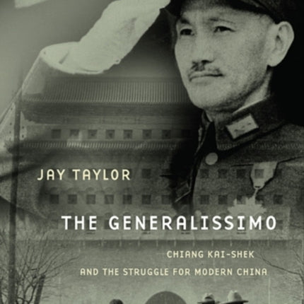 The Generalissimo: Chiang Kai-shek and the Struggle for Modern China, With a New Postscript