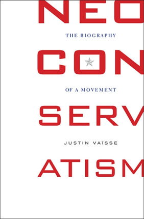 Neoconservatism The Biography and of a Movement