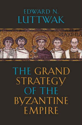 The Grand Strategy of the Byzantine Empire