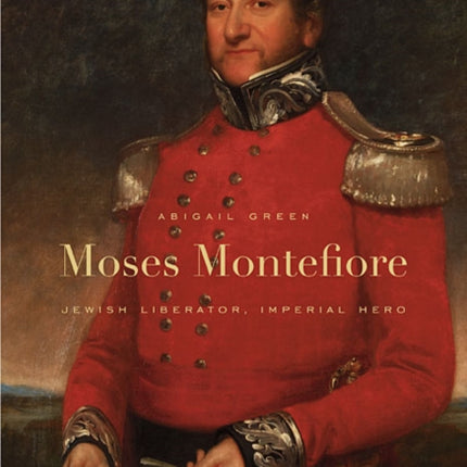 Moses Montefiore  Jewish Liberator Imperial Hero
