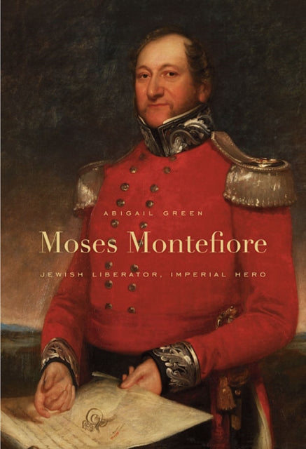 Moses Montefiore  Jewish Liberator Imperial Hero