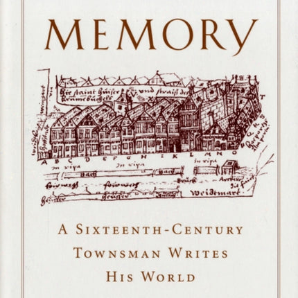 Paper Memory: A Sixteenth-Century Townsman Writes His World