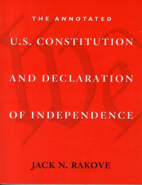 The Annotated U.S. Constitution and Declaration of Independence