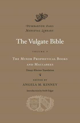 The Vulgate Bible: Volume V: The Minor Prophetical Books and Maccabees: Douay-Rheims Translation