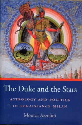 The Duke and the Stars: Astrology and Politics in Renaissance Milan