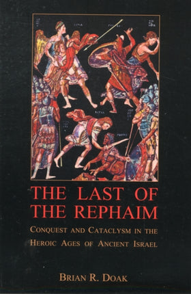 The Last of the Rephaim  Conquest and Cataclysm