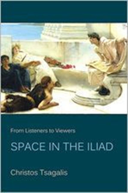 From Listeners to Viewers: Space in the Iliad