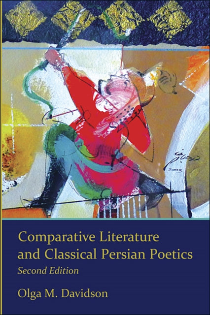 Comparative Literature and Classical Persian Poetics: Second Edition