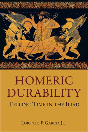 Homeric Durability: Telling Time in the Iliad