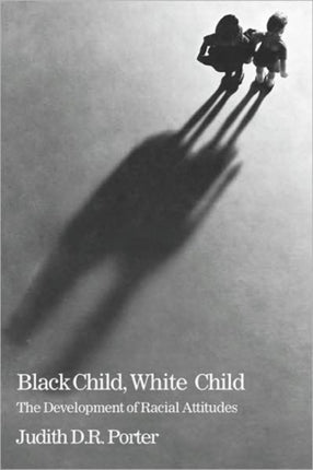 Black Child White Child  The Development of Racial Attitudes