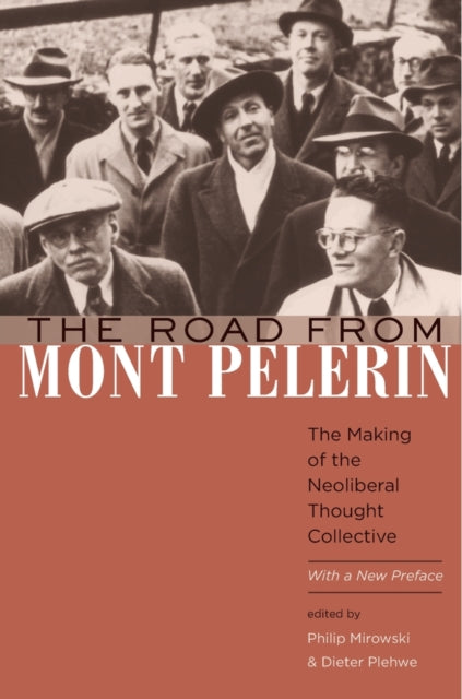 The Road from Mont Pèlerin: The Making of the Neoliberal Thought Collective, With a New Preface