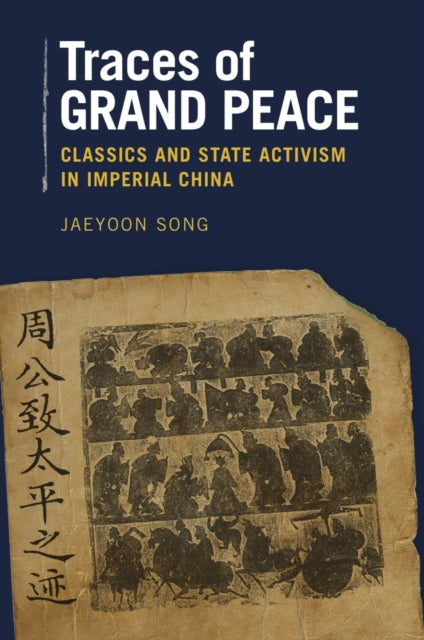 Traces of Grand Peace: Classics and State Activism in Imperial China