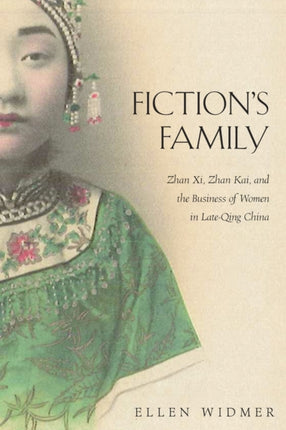 Fiction’s Family: Zhan Xi, Zhan Kai, and the Business of Women in Late-Qing China