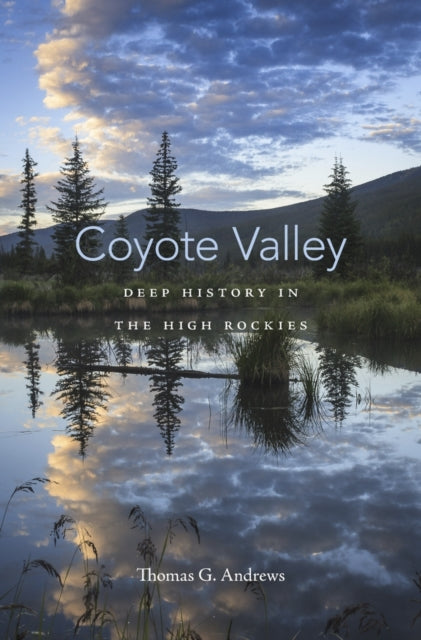 Coyote Valley: Deep History in the High Rockies