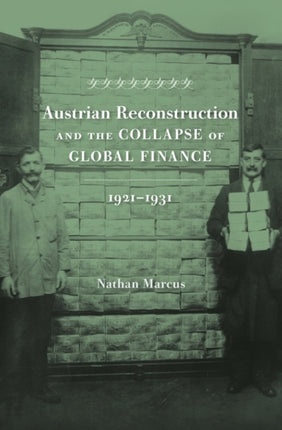 Austrian Reconstruction and the Collapse of Global Finance, 1921–1931