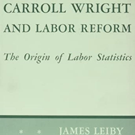 Carroll Wright and Labor Reform