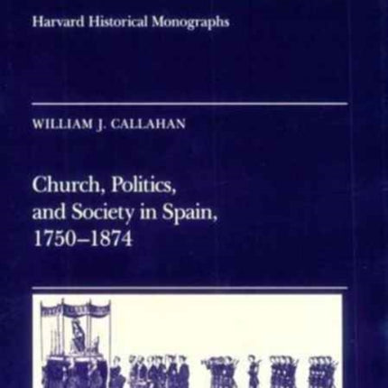 Church Politics and Society in Spain 17501874