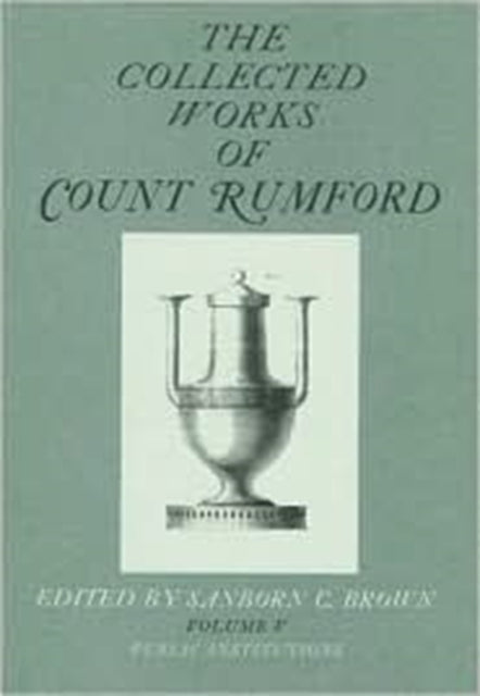 The Collected Works of Count Rumford: Volume V: Public Institutions