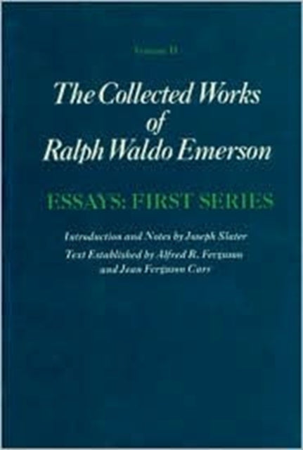 Collected Works of Ralph Waldo Emerson: Volume II: Essays: First Series