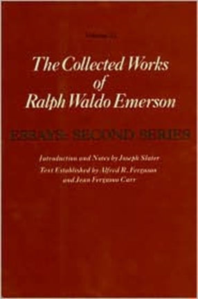 Collected Works of Ralph Waldo Emerson: Volume III: Essays: Second Series