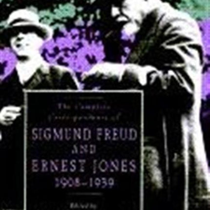 The Complete Correspondence of Sigmund Freud and Ernest Jones, 1908–1939