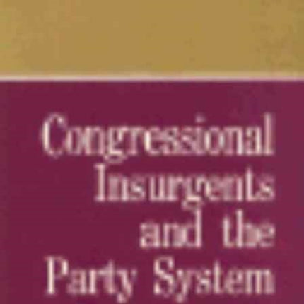 Congressional Insurgents and the Party System 19091916