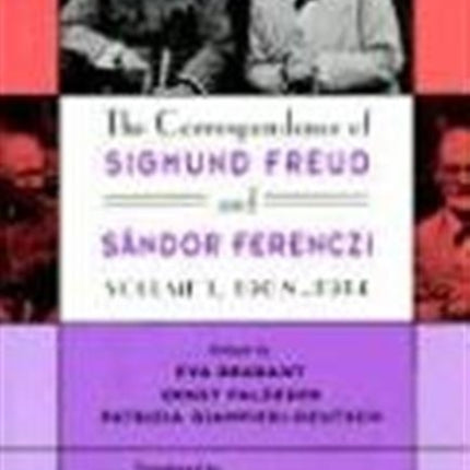 The Correspondence of Sigmund Freud and Sándor Ferenczi: Volume 1: 1908-1914