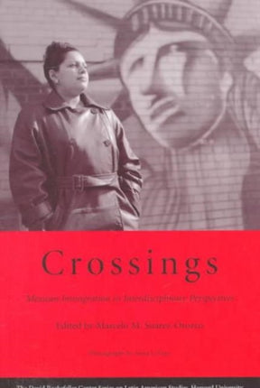 Crossings: Mexican Immigration in Interdisciplinary Perspectives