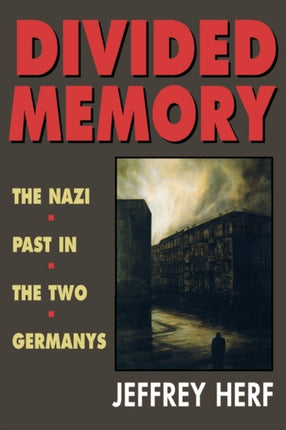 Divided Memory  The Nazi Past in the Two Germanys