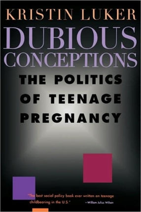 Dubious Conceptions: The Politics of Teenage Pregnancy