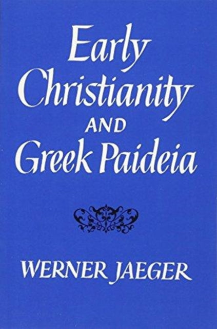 Early Christianity and Greek Paideia