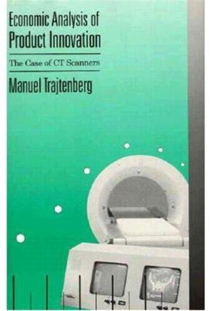 Economic Analysis of Product Innovation: The Case of CT Scanners