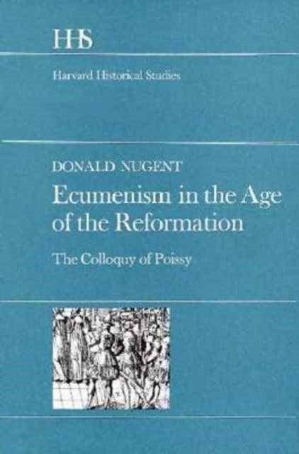 Ecumenism in the Age of the Reformation: The Colloquy of Poissy