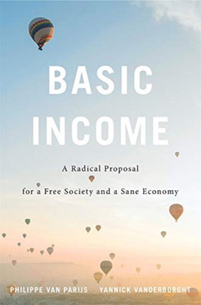 Basic Income: A Radical Proposal for a Free Society and a Sane Economy