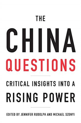 The China Questions: Critical Insights into a Rising Power