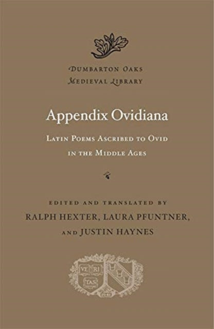 Appendix Ovidiana: Latin Poems Ascribed to Ovid in the Middle Ages