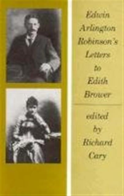 Edwin Arlington Robinson’s Letters to Edith Brower