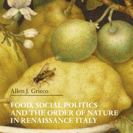 Food, Social Politics and the Order of Nature in Renaissance Italy