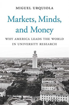 Markets, Minds, and Money: Why America Leads the World in University Research