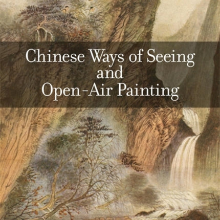 Chinese Ways of Seeing and Open-Air Painting