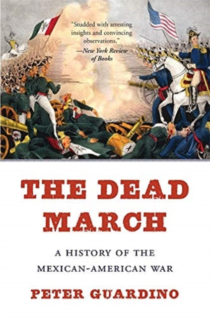 The Dead March: A History of the Mexican-American War