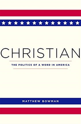 Christian: The Politics of a Word in America