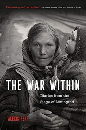 The War Within: Diaries from the Siege of Leningrad