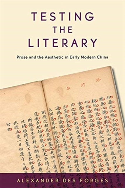 Testing the Literary: Prose and the Aesthetic in Early Modern China