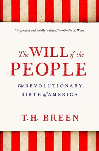 The Will of the People: The Revolutionary Birth of America