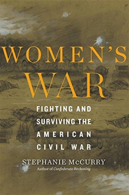 Women’s War: Fighting and Surviving the American Civil War