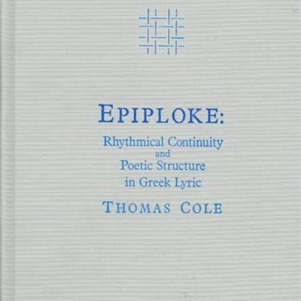 Epiploke: Rhythmical Continuity and Poetic Structure in Greek Lyric