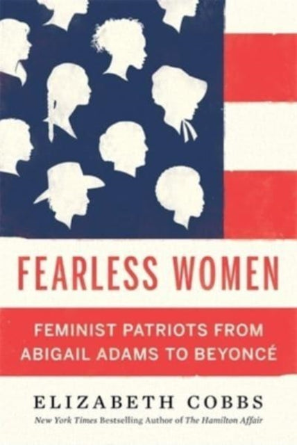 Fearless Women: Feminist Patriots from Abigail Adams to Beyoncé