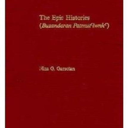 The Epic Histories (Buzandaran Patmut‘iwnk‘): Attributed to P‘awstos Buzand