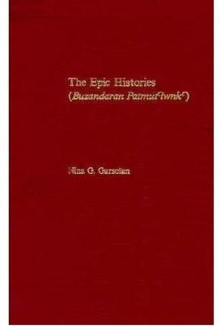 The Epic Histories (Buzandaran Patmut‘iwnk‘): Attributed to P‘awstos Buzand